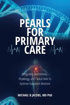 Perlen für die Primärversorgung: Integration von Biochemie, Physiologie und klinischen Fertigkeiten zur Optimierung der ambulanten Medizin - Pearls for Primary Care: Integrating Biochemistry, Physiology, and Clinical Skills To Optimize Outpatient Medicine