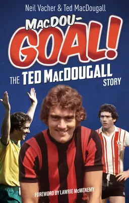Macdougoal!: Die Geschichte von Ted Macdougall - Macdougoal!: The Ted Macdougall Story