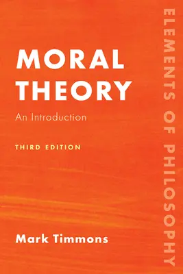 Moraltheorie: Eine Einführung, Dritte Auflage - Moral Theory: An Introduction, Third Edition