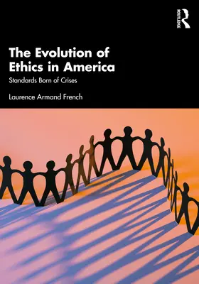 Die Entwicklung der Ethik in Amerika: Aus Krisen geborene Normen - The Evolution of Ethics in America: Standards Born of Crises