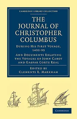 Tagebuch des Christoph Kolumbus (während seiner ersten Reise, 1492-93): Und Dokumente über die Fahrten von John Cabot und Gaspar Corte Real - Journal of Christopher Columbus (During His First Voyage, 1492-93): And Documents Relating the Voyages of John Cabot and Gaspar Corte Real