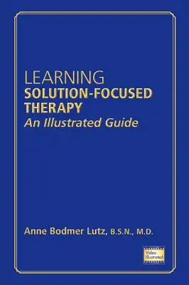 Lösungsfokussierte Therapie lernen: Ein illustrierter Leitfaden - Learning Solution-Focused Therapy: An Illustrated Guide