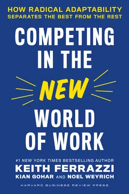 Wettbewerb in der neuen Arbeitswelt: Wie radikale Anpassungsfähigkeit die Besten vom Rest trennt - Competing in the New World of Work: How Radical Adaptability Separates the Best from the Rest