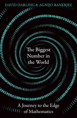 Die größte Zahl der Welt: Eine Reise an den Rand der Mathematik - The Biggest Number in the World: A Journey to the Edge of Mathematics