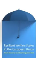 Resiliente Wohlfahrtsstaaten in der Europäischen Union (Hemerijck Anton (Europäisches Hochschulinstitut)) - Resilient Welfare States in the European Union (Hemerijck Anton (European University Institute))