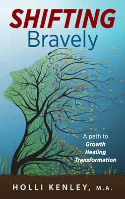 SHIFTING Bravely: Ein Weg zu Wachstum, Heilung und Verwandlung - SHIFTING Bravely: A Path to Growth, Healing, and Transformation