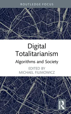 Digitaler Totalitarismus: Algorithmen und die Gesellschaft - Digital Totalitarianism: Algorithms and Society