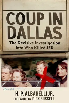 Coup in Dallas: Die entscheidende Untersuchung über den Mörder von JFK - Coup in Dallas: The Decisive Investigation Into Who Killed JFK