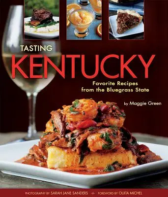 Kentucky schmecken: Lieblingsrezepte aus dem Bluegrass State - Tasting Kentucky: Favorite Recipes from the Bluegrass State