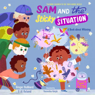 Sam und die klebrige Situation: Ein Buch über das Jammern - Sam and the Sticky Situation: A Book about Whining