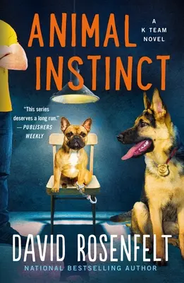 Tierischer Instinkt: Ein K-Team-Roman - Animal Instinct: A K Team Novel