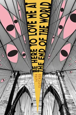 Sei hier, um mich am Ende der Welt zu lieben - Be Here to Love Me at the End of the World