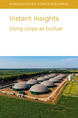 Sofortige Einblicke: Verwendung von Pflanzen als Biokraftstoff - Instant Insights: Using Crops as Biofuel