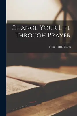 Ändern Sie Ihr Leben durch Gebet - Change Your Life Through Prayer