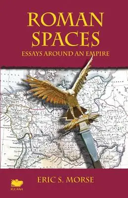 Römische Räume: Essays rund um ein Imperium - Roman Spaces: Essays Around an Empire