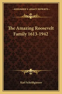 Die erstaunliche Familie Roosevelt 1613-1942 - The Amazing Roosevelt Family 1613-1942