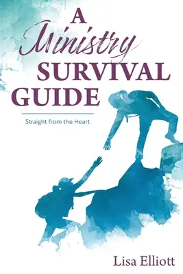 Ein Überlebensleitfaden für den Dienst: Direkt aus dem Herzen - A Ministry Survival Guide: Straight from the Heart