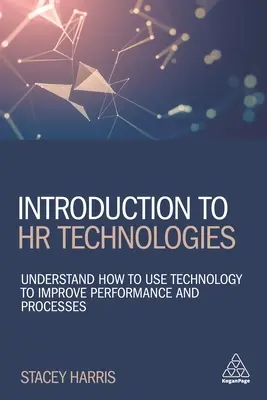 Einführung in HR-Technologien: Wie man Technologie zur Verbesserung der Leistung und der Prozesse einsetzt - Introduction to HR Technologies: Understand How to Use Technology to Improve Performance and Processes