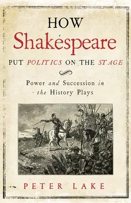 Wie Shakespeare die Politik auf die Bühne brachte: Macht und Erbfolge in den Historienspielen - How Shakespeare Put Politics on the Stage: Power and Succession in the History Plays