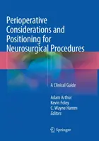 Perioperative Überlegungen und Lagerung bei neurochirurgischen Eingriffen: Ein klinischer Leitfaden - Perioperative Considerations and Positioning for Neurosurgical Procedures: A Clinical Guide