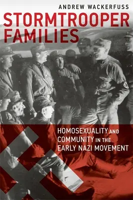 Stormtrooper-Familien: Homosexualität und Gemeinschaft in der frühen NS-Bewegung - Stormtrooper Families: Homosexuality and Community in the Early Nazi Movement