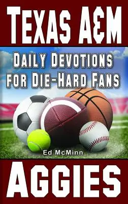 Tägliche Andachten für eingefleischte Fans Texas A&M Aggies - Daily Devotions for Die-Hard Fans Texas A&M Aggies