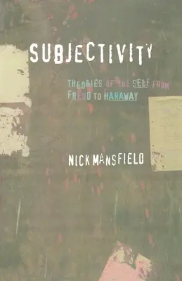 Subjektivität: Theorien des Selbst von Freud bis Haraway - Subjectivity: Theories of the Self from Freud to Haraway