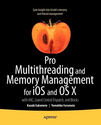 Pro Multithreading und Speicherverwaltung für IOS und OS X: Mit Arc, Grand Central Dispatch und Blocks - Pro Multithreading and Memory Management for IOS and OS X: With Arc, Grand Central Dispatch, and Blocks