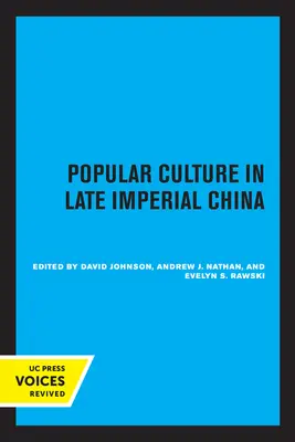 Populäre Kultur im spätkaiserlichen China: Band 4 - Popular Culture in Late Imperial China: Volume 4