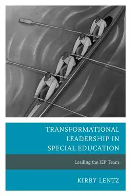 Transformationale Führung in der Sonderpädagogik: Die Leitung des IEP-Teams - Transformational Leadership in Special Education: Leading the IEP Team
