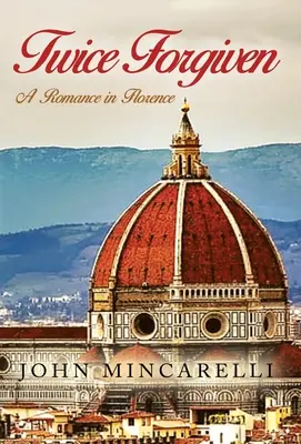 Zweimal verziehen: Eine Romanze in Florenz - Twice Forgiven: A Romance in Florence