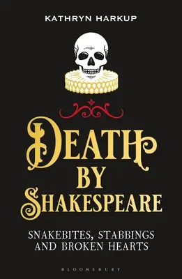 Tod durch Shakespeare: Schlangenbisse, Messerstiche und gebrochene Herzen - Death by Shakespeare: Snakebites, Stabbings and Broken Hearts