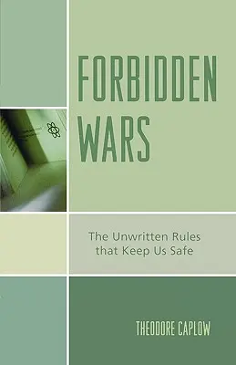 Verbotene Kriege: Die ungeschriebenen Regeln, die uns sicher machen - Forbidden Wars: The Unwritten Rules that Keep Us Safe