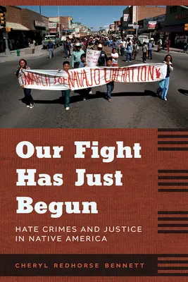 Unser Kampf hat gerade erst begonnen: Hassverbrechen und Gerechtigkeit im indianischen Amerika - Our Fight Has Just Begun: Hate Crimes and Justice in Native America