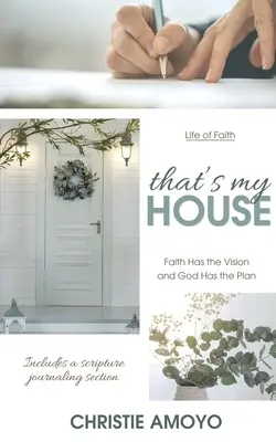 Das ist mein Haus: Der Glaube hat die Vision und Gott hat den Plan - That's My House: Faith Has the Vision and God Has the Plan