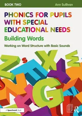 Phonetik für SchülerInnen mit sonderpädagogischem Förderbedarf Buch 2: Wortbildung: Arbeit an der Wortstruktur mit Grundlauten - Phonics for Pupils with Special Educational Needs Book 2: Building Words: Working on Word Structure with Basic Sounds