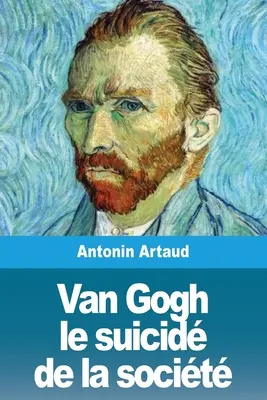 Van Gogh und der Selbstmord der Gesellschaft - Van Gogh le suicid de la socit