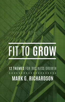 Fit für Wachstum: 12 Business-Themen für Wachstum - Fit to Grow: 12 Business Themes for Growth