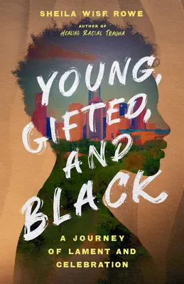 Jung, begabt und schwarz: Eine Reise des Klagens und Feierns - Young, Gifted, and Black: A Journey of Lament and Celebration