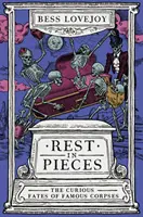 Rest in Pieces - Die kuriosen Schicksale berühmter Leichen - Rest in Pieces - The Curious Fates of Famous Corpses