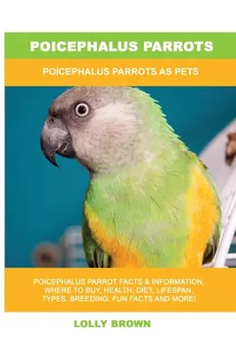 Poicephalus-Papageien: Poicephalus-Papageien als Haustiere - Poicephalus Parrots: Poicephalus Parrots As Pets