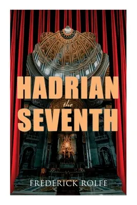 Hadrian der Siebte: Historischer Roman - Hadrian the Seventh: Historical Novel