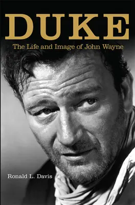 Duke: Das Leben und Image von John Wayne - Duke: The Life and Image of John Wayne