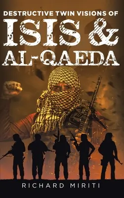 Die zerstörerischen Zwillingsvisionen von ISIS und Al-Qaida: Auch mit Selbstmordattentaten, Ausbeutung des informellen Bankensystems (HAWALA) durch Al-Shabaab & Cyber Warfa - Destructive Twin Visions of ISIS & Al-Qaeda: Also featuring Suicide Bombing, Informal Banking System (HAWALA) exploitation by Al-Shabaab & Cyber Warfa