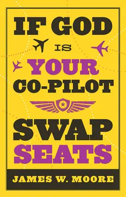 Wenn Gott Ihr Co-Pilot ist, tauschen Sie die Sitze! - If God Is Your Co-Pilot, Swap Seats!