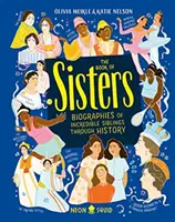 Book of Sisters - Biografien unglaublicher Geschwister im Laufe der Geschichte - Book of Sisters - Biographies of Incredible Siblings Through History
