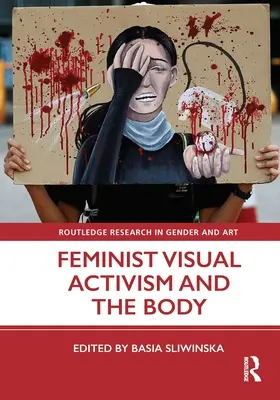 Feministischer visueller Aktivismus und der Körper - Feminist Visual Activism and the Body