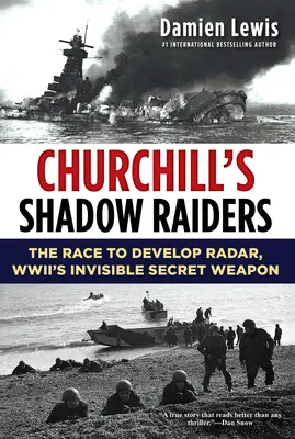 Churchills Schattenjäger: Das Rennen um die Entwicklung des Radars, der unsichtbaren Geheimwaffe des Zweiten Weltkriegs - Churchill's Shadow Raiders: The Race to Develop Radar, World War II's Invisible Secret Weapon