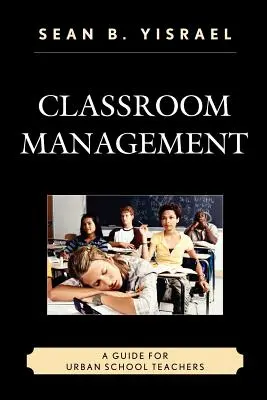 Klassenzimmer-Management: Ein Leitfaden für Lehrer an städtischen Schulen - Classroom Management: A Guide for Urban School Teachers