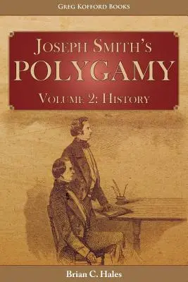 Joseph Smiths Polygamie, Band 2: Geschichte - Joseph Smith's Polygamy, Volume 2: History